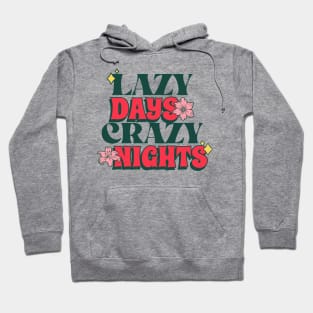 lazy days crazy nights Hoodie